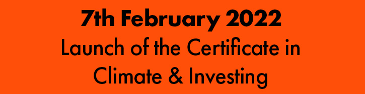 7th February 2022 Launch of the Certificate in Climate & Investing