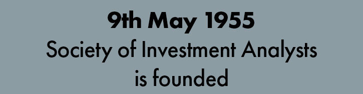 9th May 1955 Society of Investment Analysts is founded